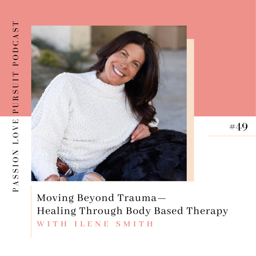 Moving Beyond Trauma—Healing Through Body Based Therapy With Ilene